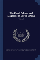 Floral Cabinet and Magazine of Exotic Botany; Volume 1