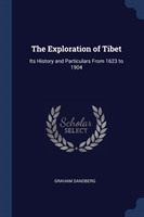 THE EXPLORATION OF TIBET: ITS HISTORY AN