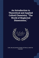 Introduction to Theoretical and Applied Colloid Chemistry, the World of Neglected Dimensions,