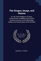 THE DRAGON, IMAGE, AND DEMON: OR, THE TH