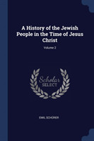 History of the Jewish People in the Time of Jesus Christ; Volume 2