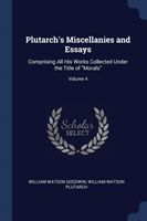 PLUTARCH'S MISCELLANIES AND ESSAYS: COMP