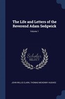 Life and Letters of the Reverend Adam Sedgwick; Volume 1