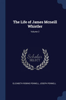 Life of James McNeill Whistler; Volume 2