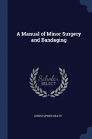 Manual of Minor Surgery and Bandaging