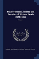 Philosophical Lectures and Remains of Richard Lewis Nettleship; Volume 1