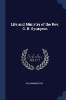 Life and Ministry of the REV. C. H. Spurgeon