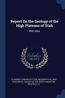 Report on the Geology of the High Plateaus of Utah