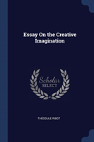 Essay on the Creative Imagination