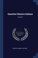 Gazzetta Chimica Italiana; Volume 8