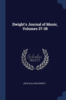 Dwight's Journal of Music, Volumes 37-38