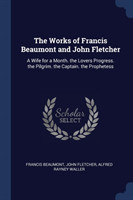 Works of Francis Beaumont and John Fletcher