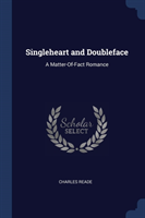 SINGLEHEART AND DOUBLEFACE: A MATTER-OF-