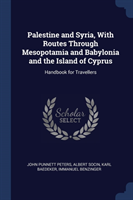 Palestine and Syria, with Routes Through Mesopotamia and Babylonia and the Island of Cyprus