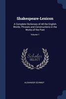 SHAKESPEARE-LEXICON: A COMPLETE DICTIONA