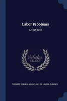 LABOR PROBLEMS: A TEXT BOOK