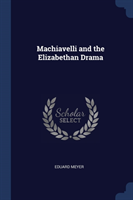 MACHIAVELLI AND THE ELIZABETHAN DRAMA