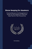 HORSE-KEEPING FOR AMATEURS: PRACTICAL MA