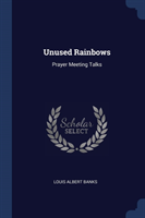 UNUSED RAINBOWS: PRAYER MEETING TALKS