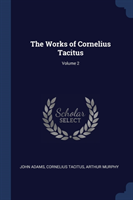 Works of Cornelius Tacitus; Volume 2