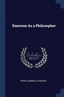 EMERSON AS A PHILOSOPHER