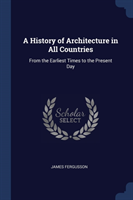 A HISTORY OF ARCHITECTURE IN ALL COUNTRI