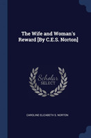 Wife and Woman's Reward [by C.E.S. Norton]