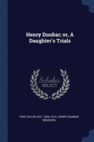 HENRY DUNBAR; OR, A DAUGHTER'S TRIALS