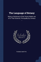 THE LANGUAGE OF BOTANY: BEING A DICTIONA