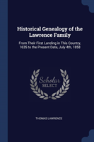 HISTORICAL GENEALOGY OF THE LAWRENCE FAM