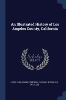 AN ILLUSTRATED HISTORY OF LOS ANGELES CO