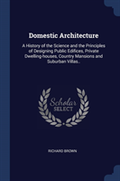 DOMESTIC ARCHITECTURE: A HISTORY OF THE