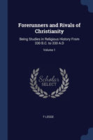 Forerunners and Rivals of Christianity