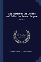 History of the Decline and Fall of the Roman Empire; Volume 3