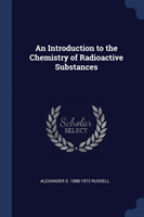 Introduction to the Chemistry of Radioactive Substances