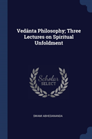 VED NTA PHILOSOPHY; THREE LECTURES ON SP