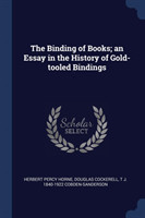 Binding of Books; An Essay in the History of Gold-Tooled Bindings
