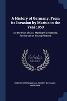History of Germany, from Its Invasion by Marius to the Year 1850