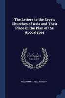 Letters to the Seven Churches of Asia and Their Place in the Plan of the Apocalypse