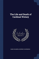 Life and Death of Cardinal Wolsey