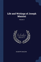 LIFE AND WRITINGS OF JOSEPH MAZZINI; VOL