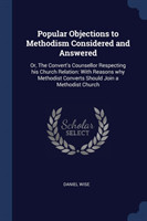 Popular Objections to Methodism Considered and Answered