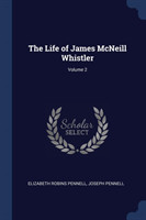 Life of James McNeill Whistler; Volume 2