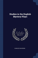 Studies in the English Mystery Plays