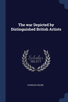 THE WAR DEPICTED BY DISTINGUISHED BRITIS