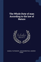 Whole Duty of Man According to the Law of Nature