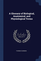 Glossary of Biological, Anatomical, and Physiological Terms