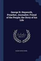 GEORGE H. HEPWORTH, PREACHER, JOURNALIST