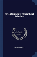 Greek Sculpture, Its Spirit and Principles