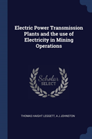 Electric Power Transmission Plants and the Use of Electricity in Mining Operations